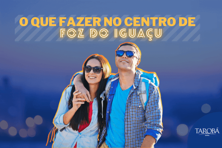 O que fazer no centro de Foz do Iguaçu