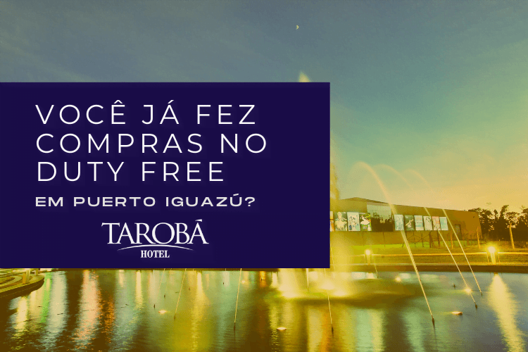 Você já fez compras no Duty Free em Puerto Iguazu?