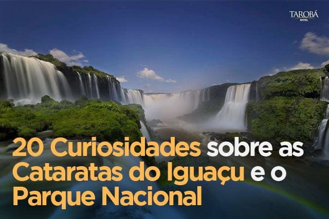 20 curiosidades sobre as Cataratas do Iguaçu