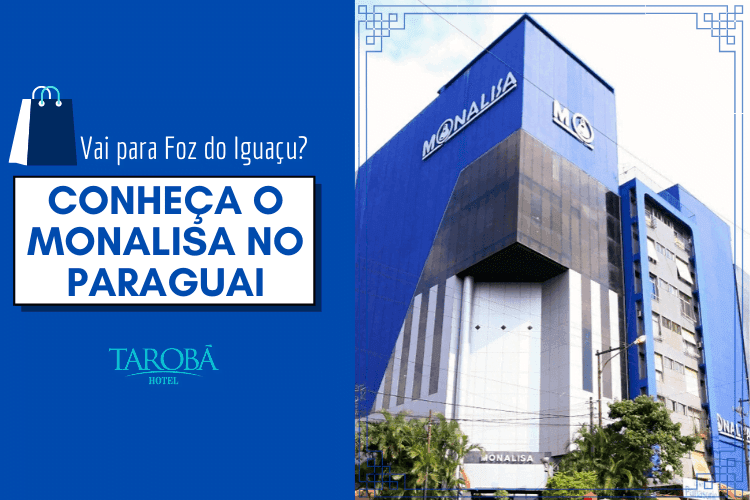 Vai para Foz do Iguaçu Conheça o Monalisa no Paraguai