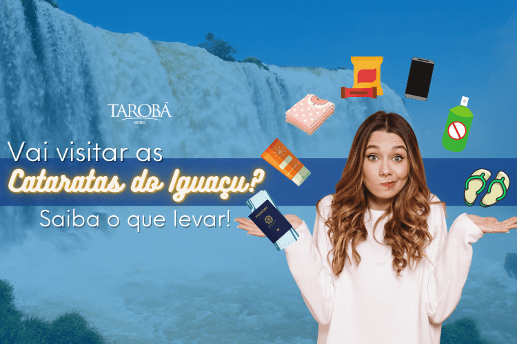 Vai visitar as Cataratas do Iguaçu Saiba o que levar!