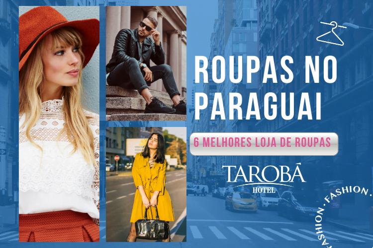 Roupas no Paraguai: as 6 melhores lojas de roupas!lojas