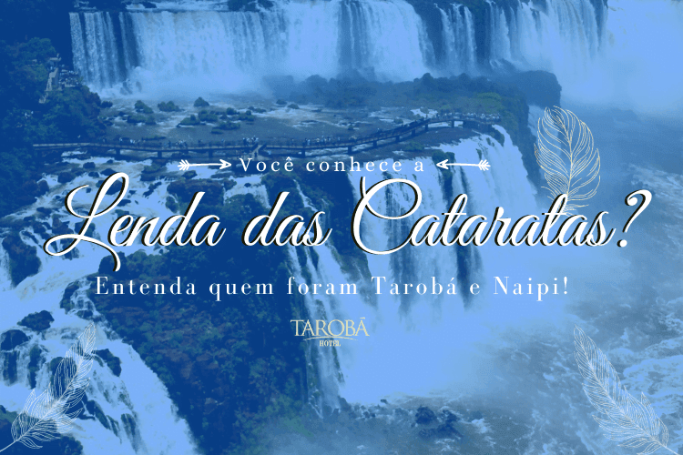 Você conhece a Lenda das Cataratas Entenda quem foram Tarobá e Naipi