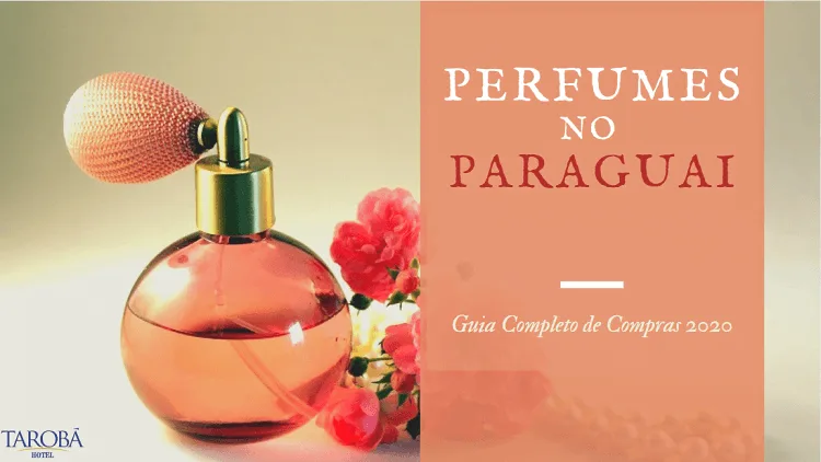 Perfumes no Paraguai Guia Completo de Compras 2020 capa