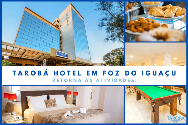 Tarobá Hotel em Foz do Iguaçu retorna as atividades!