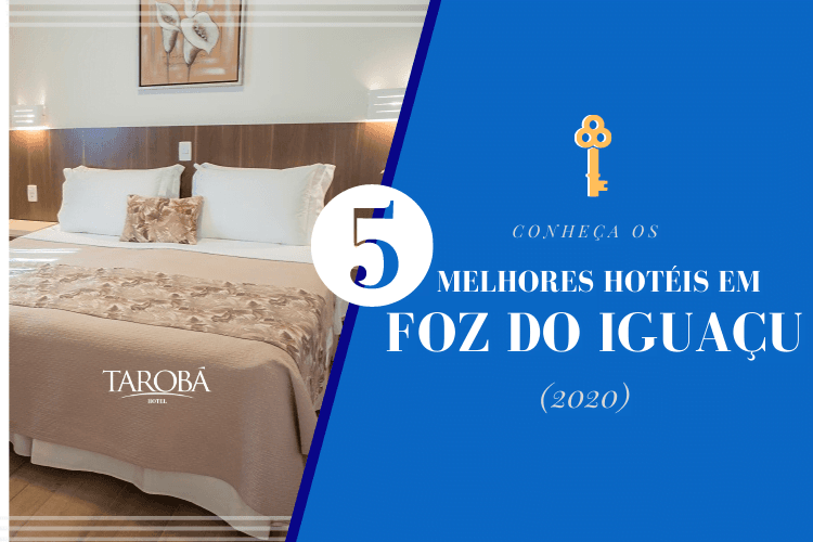 Conheça os 5 melhores hotéis em Foz do Iguaçu (2020)