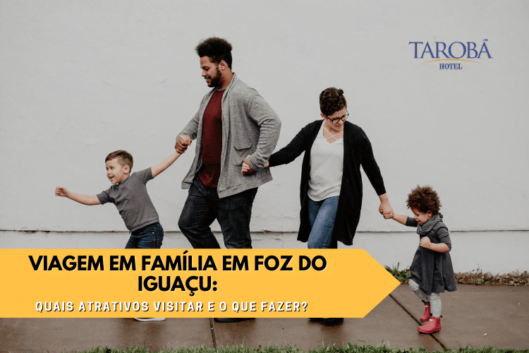 Viagem em família em Foz do Iguaçu quais atrativos visitar e o que fazer