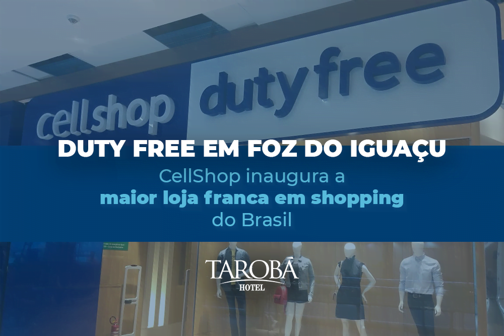 CellShop inaugurará duty free em Foz do Iguaçu