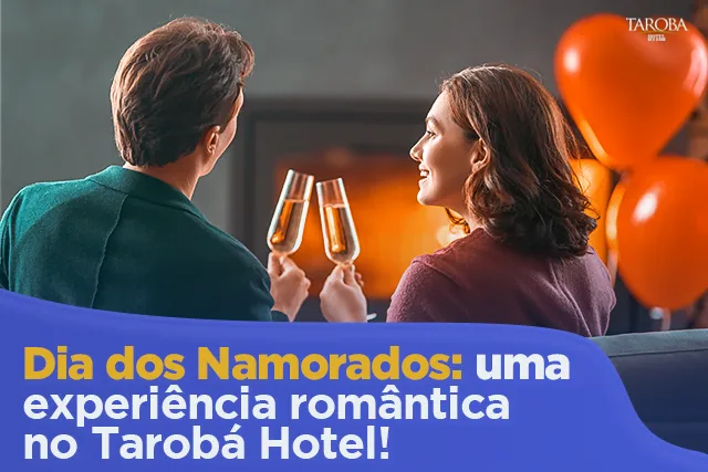 Dia dos Namorados - Tarobá Hotel