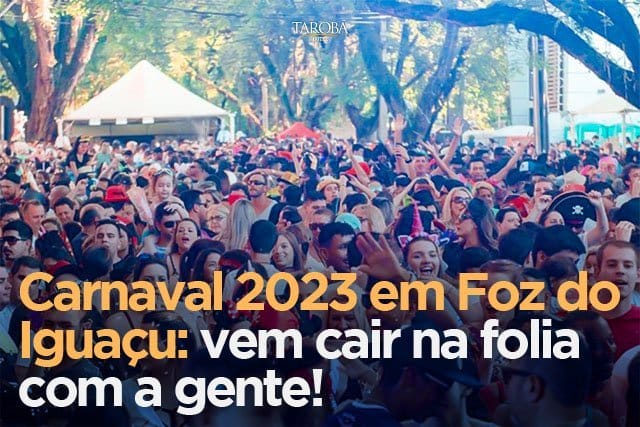Carnaval 2023 em Foz do Iguaçu