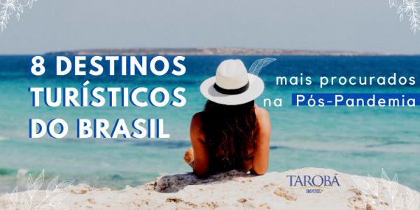 8 Destinos turísticos do Brasil mais procurados na Pós-Pandemia