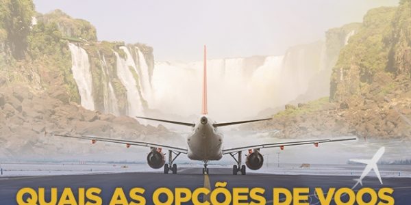 saiba quais as opções de voos para Foz do Iguaçu