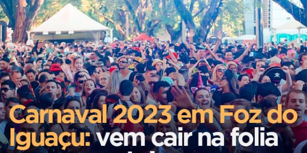 Carnaval 2023 em Foz do Iguaçu