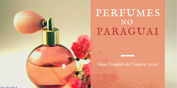 Perfumes no Paraguai Guia Completo de Compras 2020 capa