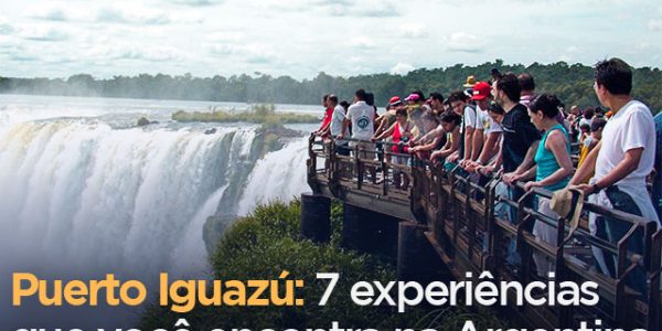 Puerto Iguazú - 7 experiencias