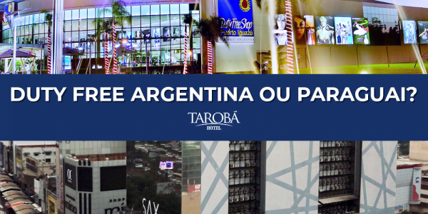 Duty Free Argentina ou Paraguai, qual compensa mais?